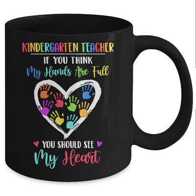 Kindergarten Teacher Women If You Think My Hands Are Full Mug Coffee Mug | Teecentury.com