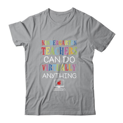 Kindergarten Teachers Can Do Virtually Anything Gift T-Shirt & Hoodie | Teecentury.com
