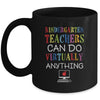 Kindergarten Teachers Can Do Virtually Anything Gift Mug Coffee Mug | Teecentury.com