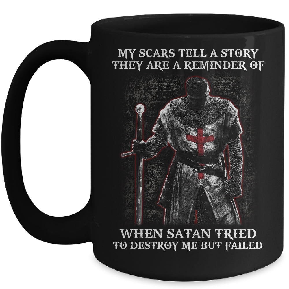 Knight Templar My Scars Tell A Story They Are A Reminder Of When Satan Tried Mug Coffee Mug | Teecentury.com