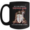 Knight Templars He Who Kneels Before GOD Can Stand Anyone Mug Coffee Mug | Teecentury.com