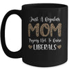 Leopard Mom Just A Regular Mom Trying Not To Raise Liberals Mug Coffee Mug | Teecentury.com