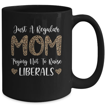 Leopard Mom Just A Regular Mom Trying Not To Raise Liberals Mug Coffee Mug | Teecentury.com