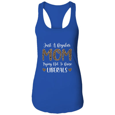 Leopard Mom Just A Regular Mom Trying Not To Raise Liberals T-Shirt & Tank Top | Teecentury.com