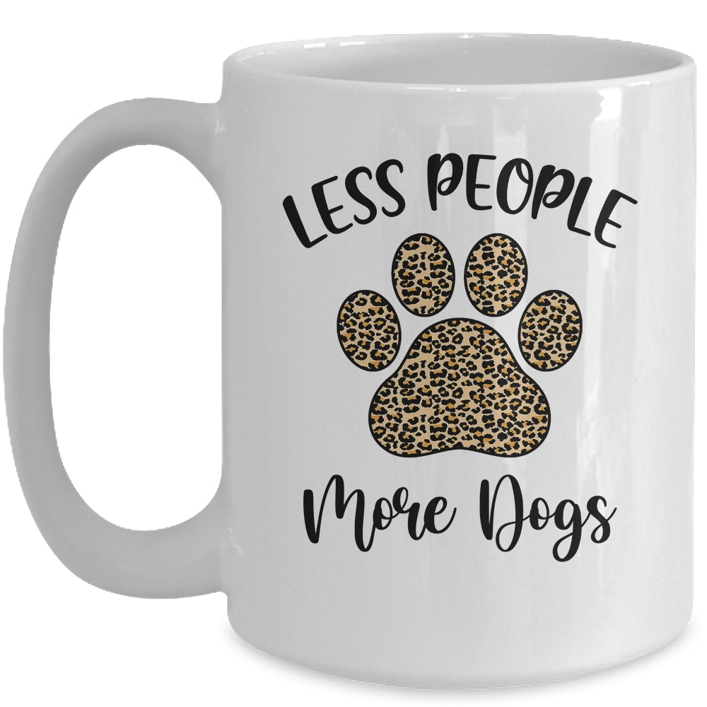 Less People More Dogs Funny Leopard Dog Mom Lover Paw Mug Coffee Mug | Teecentury.com