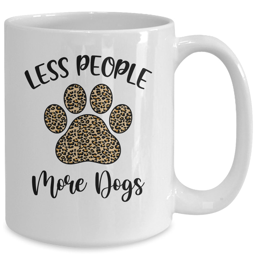 Less People More Dogs Funny Leopard Dog Mom Lover Paw Mug Coffee Mug | Teecentury.com