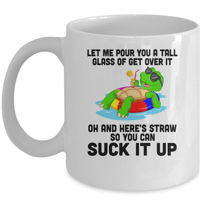 Let Me Pour You A Tall Glass Of Get Over It Turtle Mug Coffee Mug | Teecentury.com