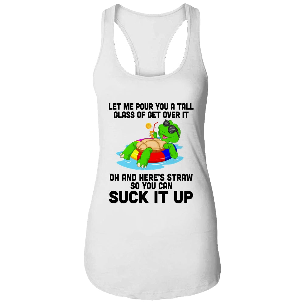 Let Me Pour You A Tall Glass Of Get Over It Turtle T-Shirt & Tank Top | Teecentury.com