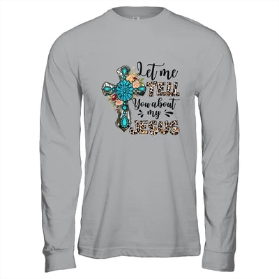 Let Me Tell You About My Jesus Christian Bible God Shirt & Hoodie | teecentury