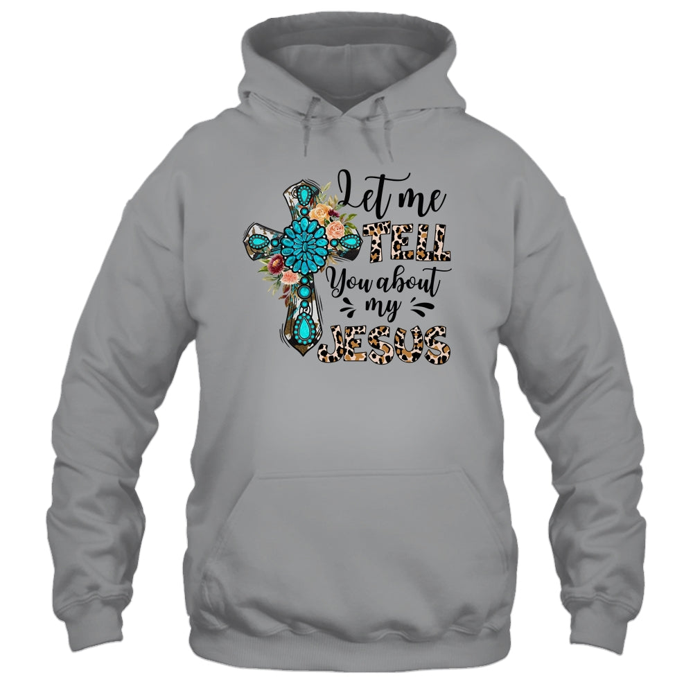Let Me Tell You About My Jesus Christian Bible God Shirt & Hoodie | teecentury