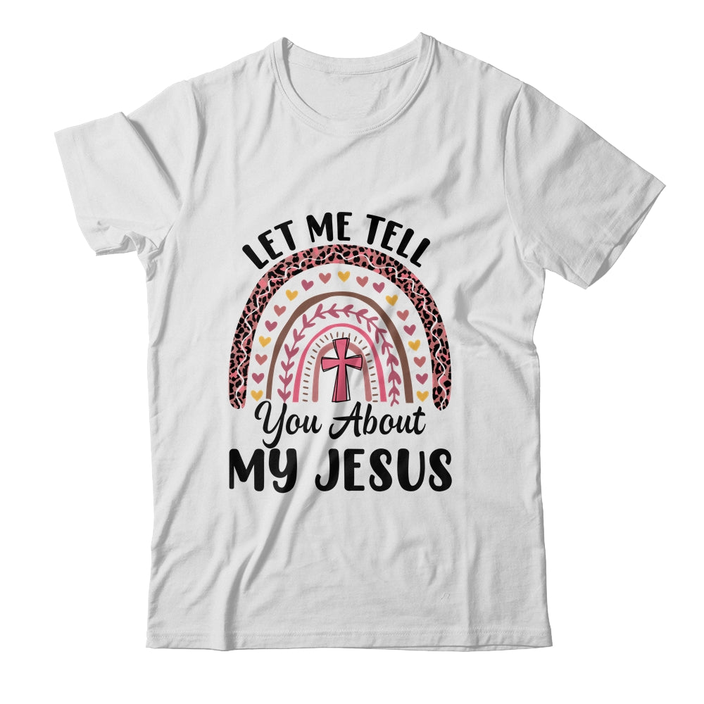 Let Me Tell You About My Jesus God Bible Christian Women Shirt & Hoodie | teecentury