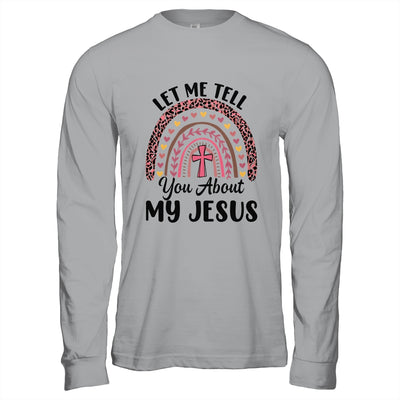 Let Me Tell You About My Jesus God Bible Christian Women Shirt & Hoodie | teecentury