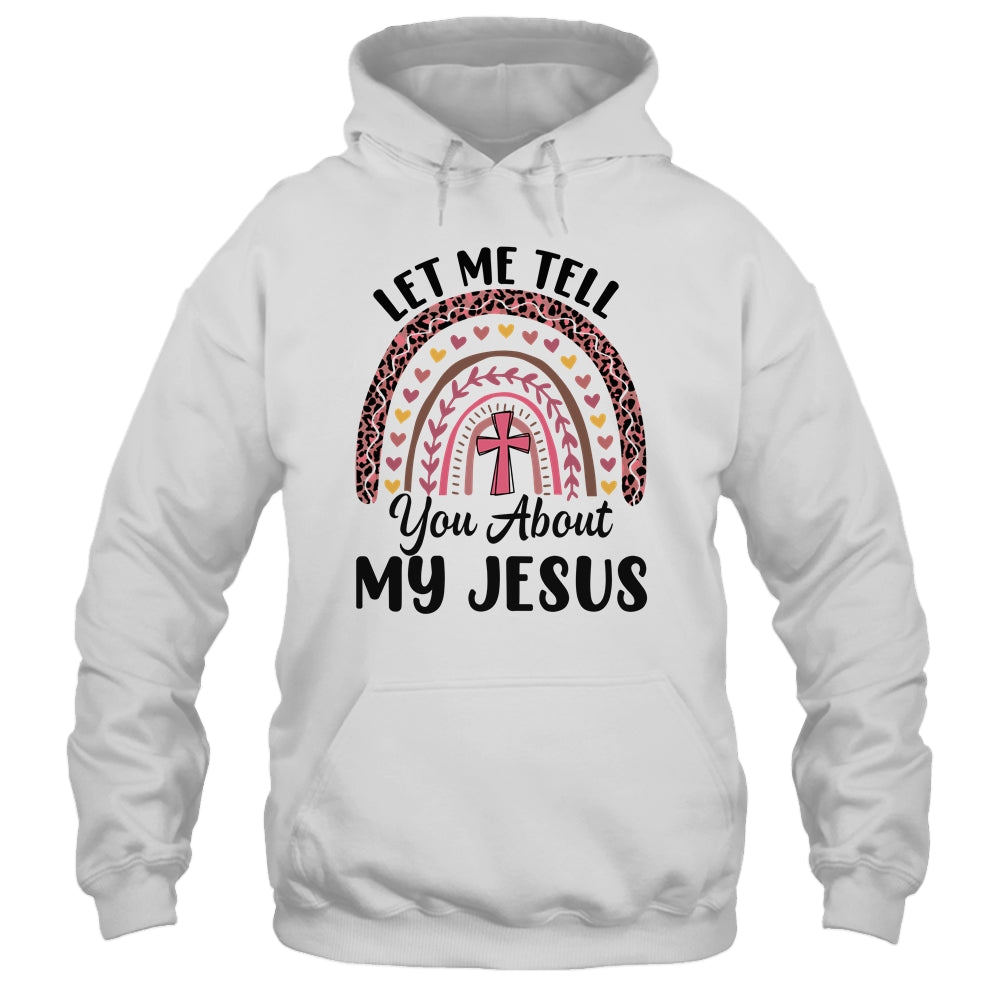 Let Me Tell You About My Jesus God Bible Christian Women Shirt & Hoodie | teecentury
