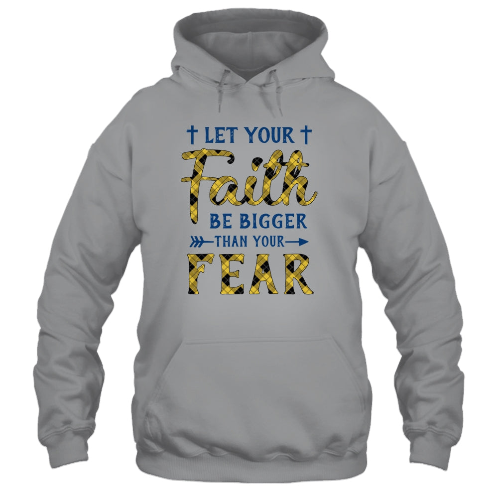 Let Your Faith Be Bigger Than Your Fear Christian T-Shirt & Hoodie | Teecentury.com