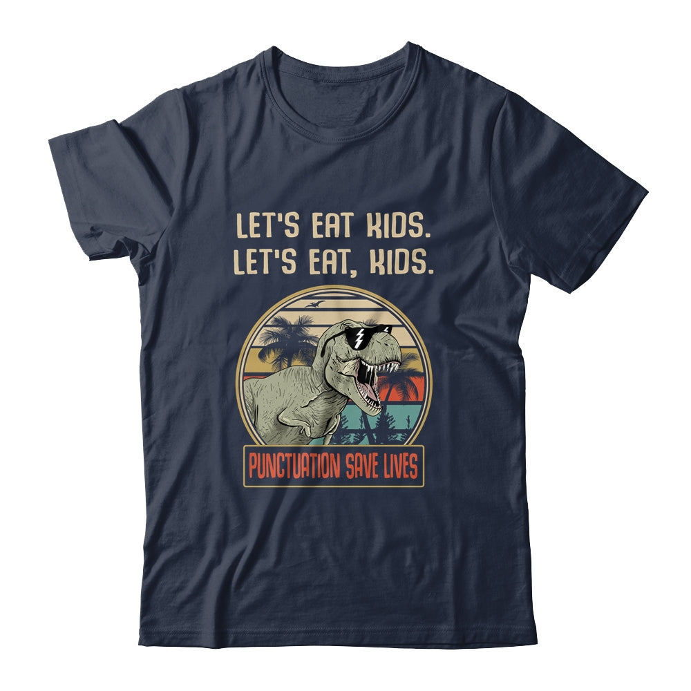 Let's Eat Kids Punctuation Saves Lives Dinosaur Teacher T-Shirt & Hoodie | Teecentury.com
