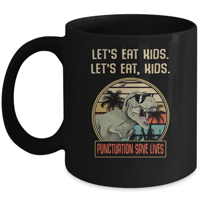 Let's Eat Kids Punctuation Saves Lives Dinosaur Teacher Mug Coffee Mug | Teecentury.com