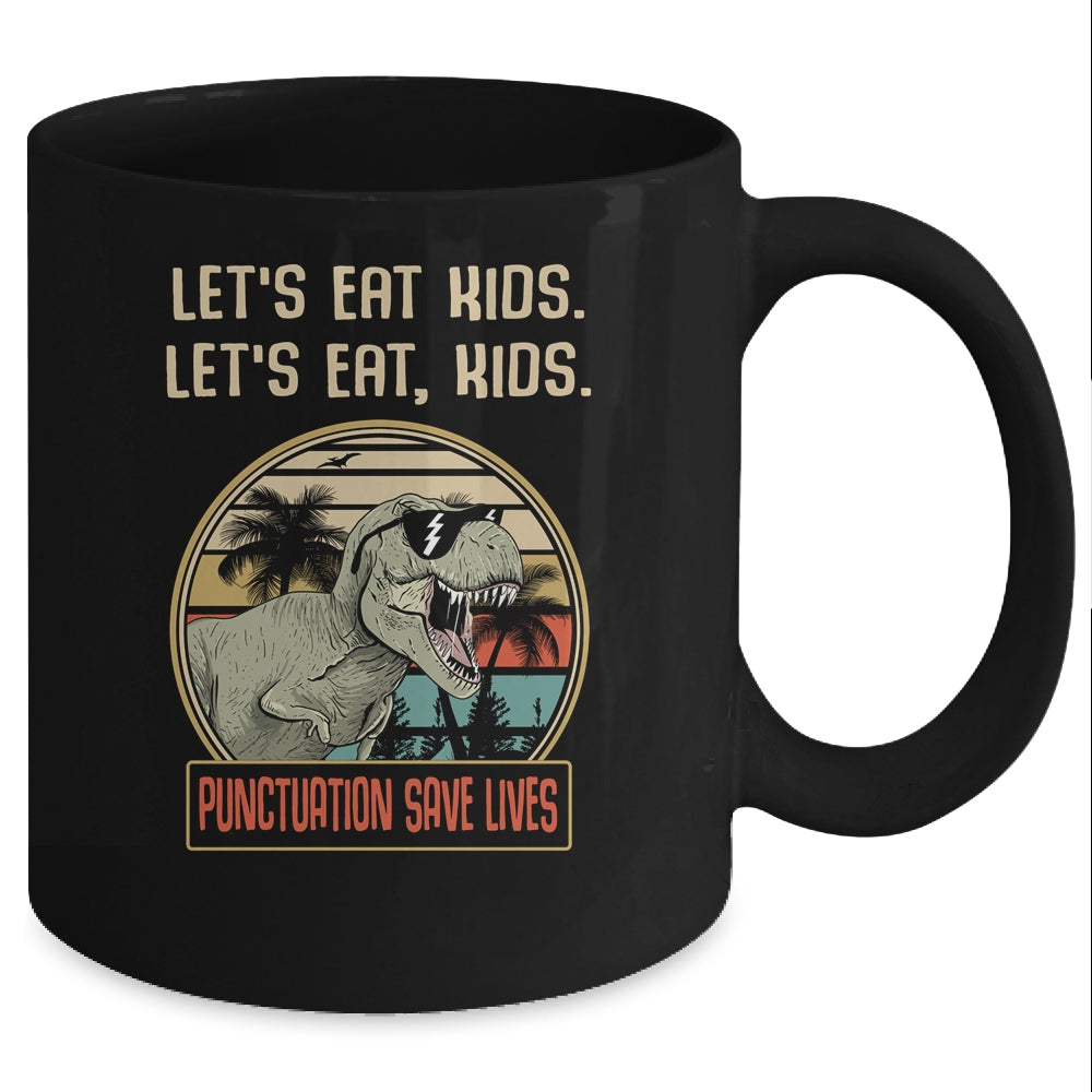 Let's Eat Kids Punctuation Saves Lives Dinosaur Teacher Mug Coffee Mug | Teecentury.com
