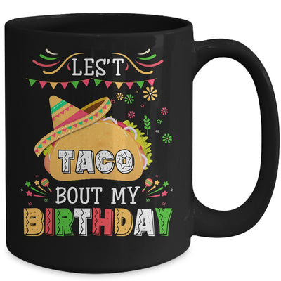 Let's Taco 'bout My Birthday Cinco De Mayo Tacos Mug Coffee Mug | Teecentury.com