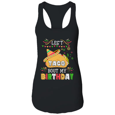 Let's Taco 'bout My Birthday Cinco De Mayo Tacos T-Shirt & Tank Top | Teecentury.com