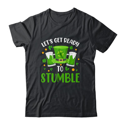 Lets Get Ready To Stumble Beer Drinking St Patricks Day Shirt & Hoodie | teecentury