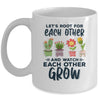 Lets Root For Each Other And Watch Each Other Grow Mug Coffee Mug | Teecentury.com