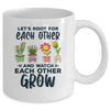 Lets Root For Each Other And Watch Each Other Grow Mug Coffee Mug | Teecentury.com