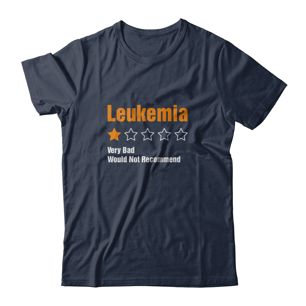 Leukemia Awareness Very Bad Would Not Recommend T-Shirt & Hoodie | Teecentury.com