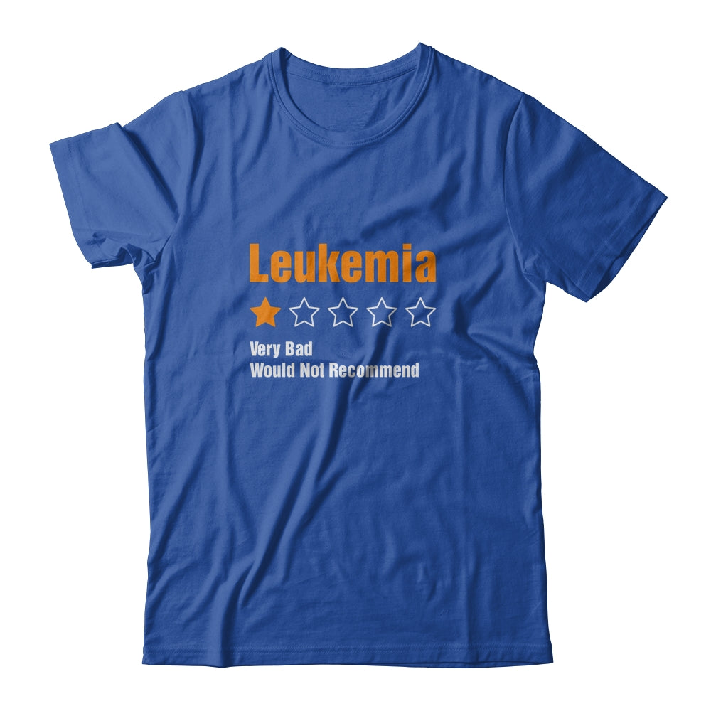 Leukemia Awareness Very Bad Would Not Recommend T-Shirt & Hoodie | Teecentury.com