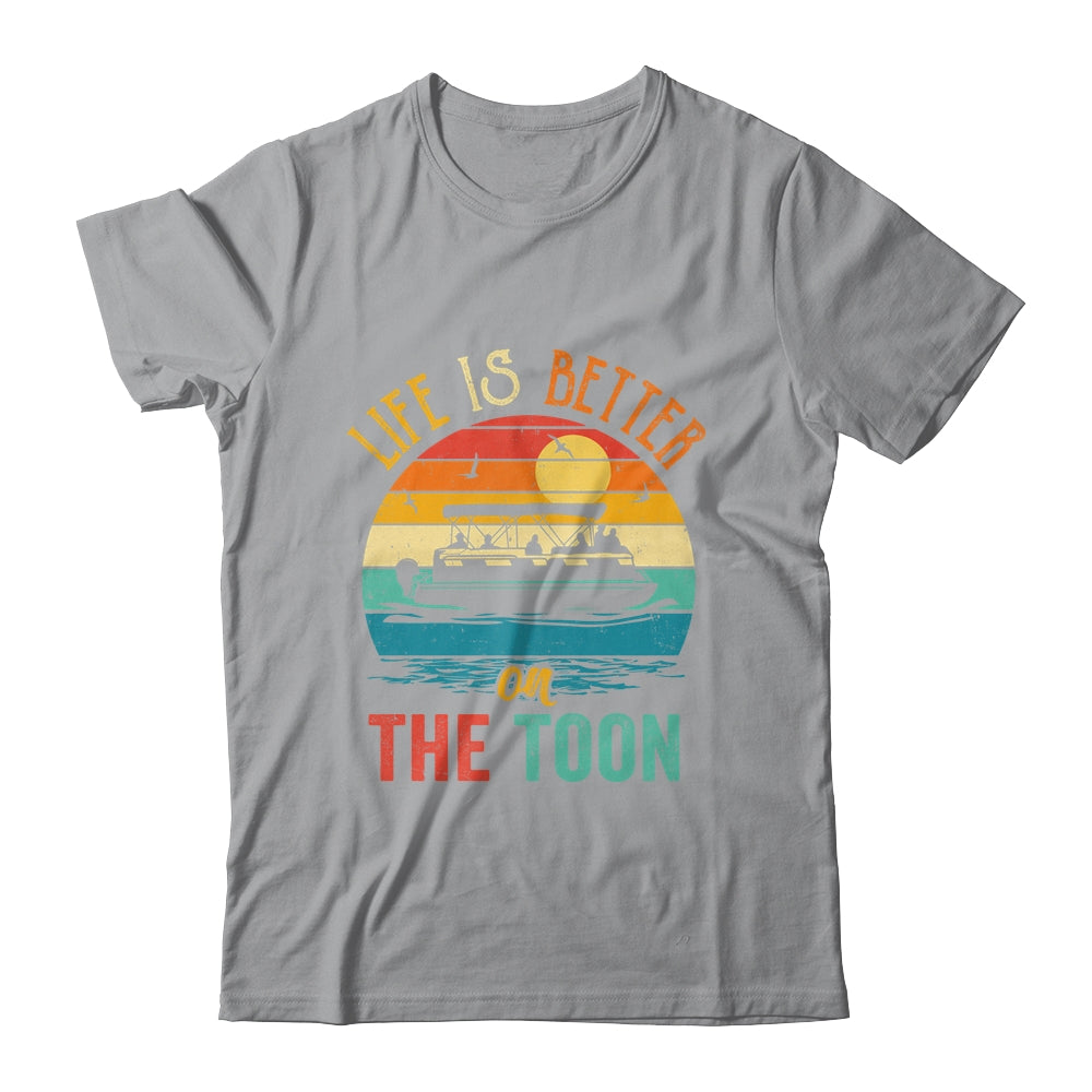 Life Is Better On The Toon Pontoon Boat Boating Pontooning Shirt & Tank Top | teecentury