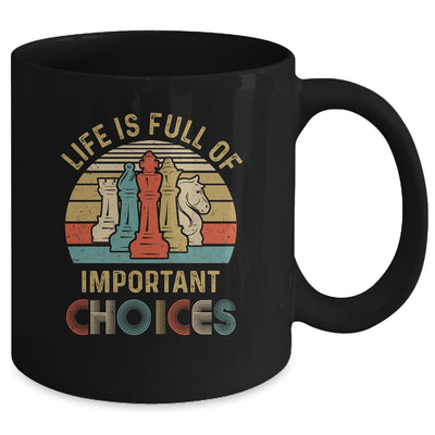 Life Is Full Of Important Choices For Chess Lovers Mug Coffee Mug | Teecentury.com