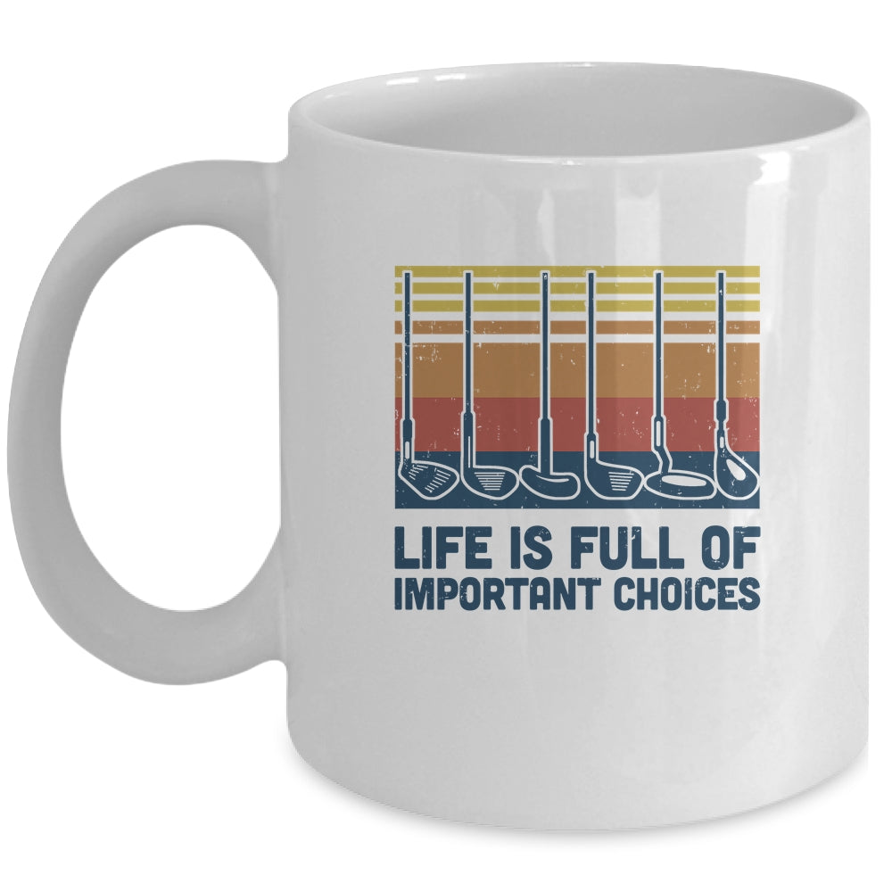 Life Is Full Of Important Choices Funny Golf Player Mug Coffee Mug | Teecentury.com