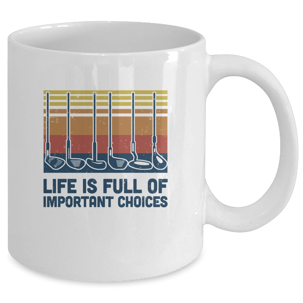 Life Is Full Of Important Choices Funny Golf Player Mug Coffee Mug | Teecentury.com