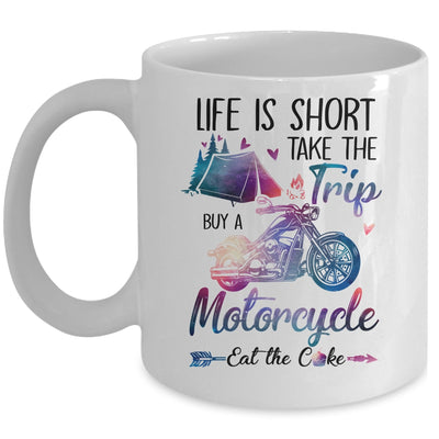 Life Is Short Take The Trip Buy A Motorcycle Girl Trip Mug Coffee Mug | Teecentury.com