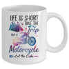 Life Is Short Take The Trip Buy A Motorcycle Girl Trip Mug Coffee Mug | Teecentury.com