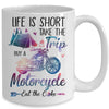 Life Is Short Take The Trip Buy A Motorcycle Girl Trip Mug Coffee Mug | Teecentury.com