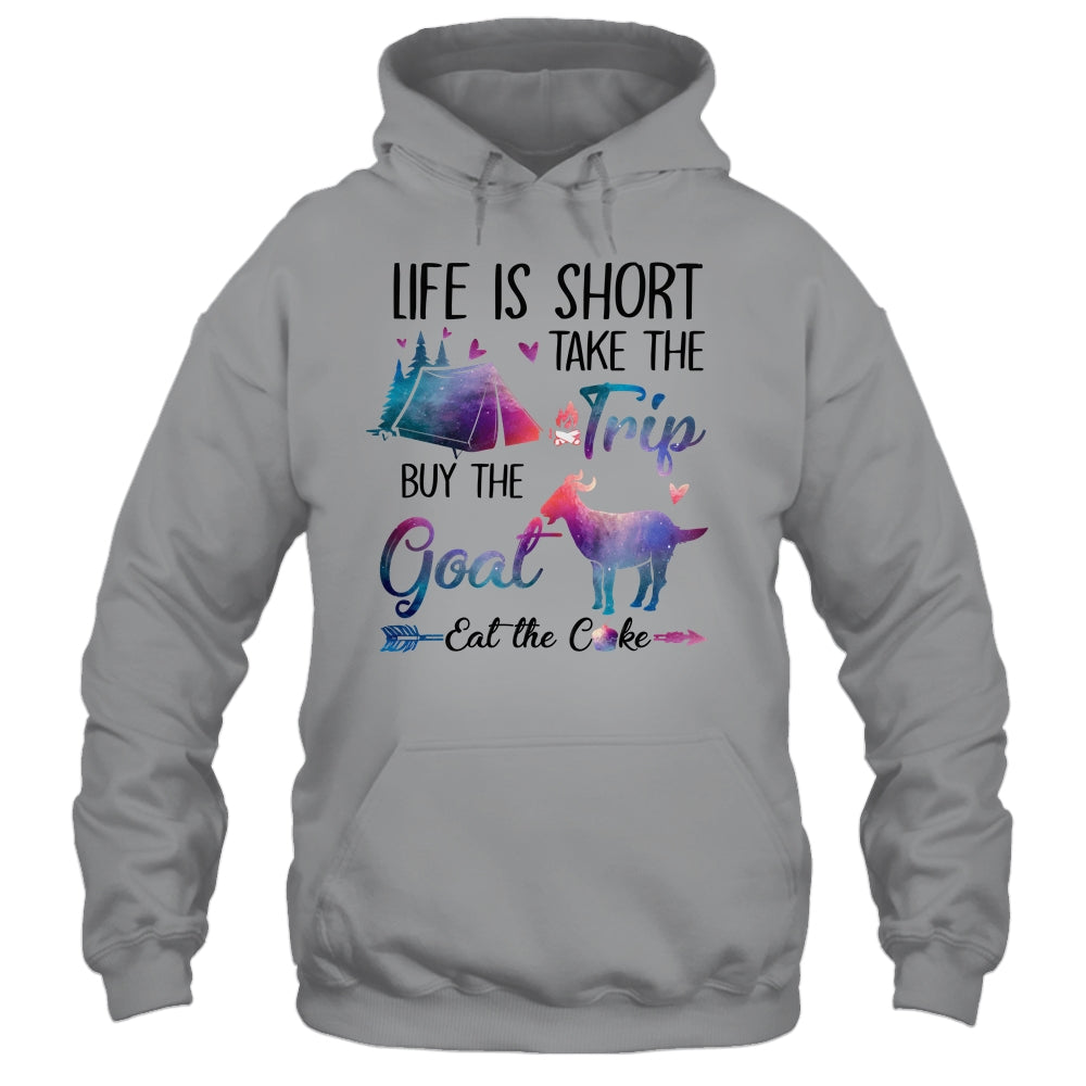 Life Is Short Take The Trip Buy The Goat Eat The Cake Funny T-Shirt & Tank Top | Teecentury.com