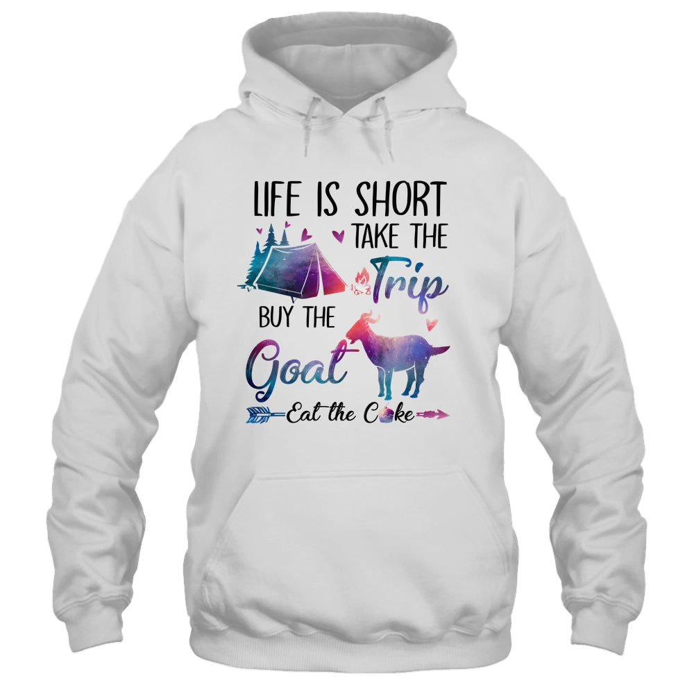 Life Is Short Take The Trip Buy The Goat Eat The Cake Funny T-Shirt & Tank Top | Teecentury.com