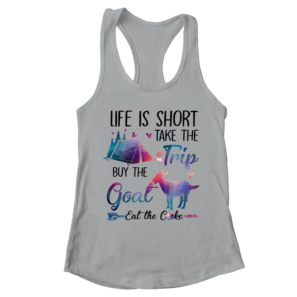 Life Is Short Take The Trip Buy The Goat Eat The Cake Funny T-Shirt & Tank Top | Teecentury.com