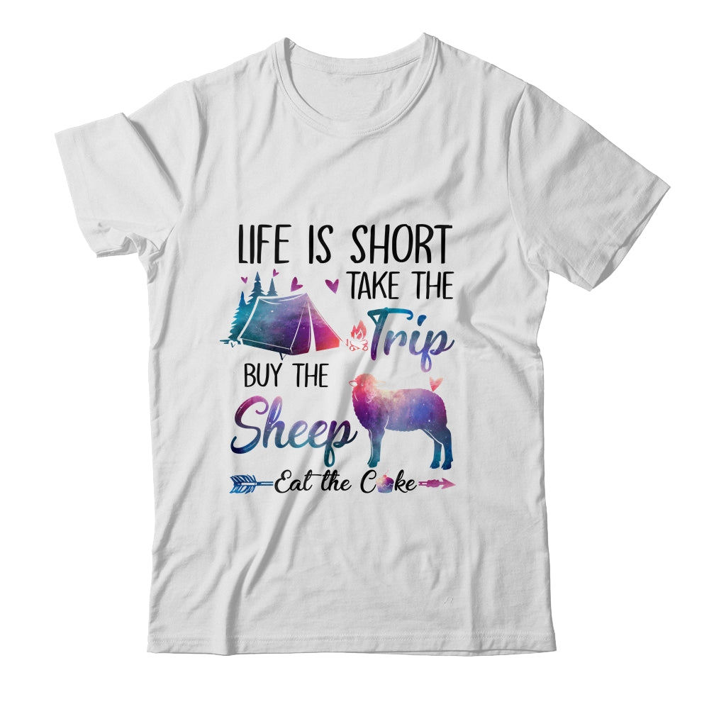 Life Is Short Take The Trip Buy The Sheep Eat The Cake Funny T-Shirt & Tank Top | Teecentury.com