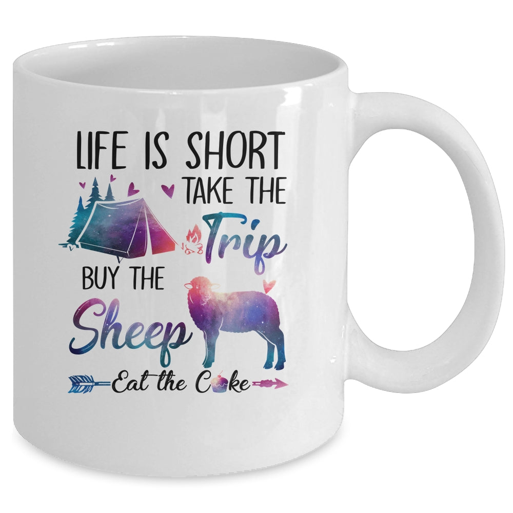 Life Is Short Take The Trip Buy The Sheep Eat The Cake Funny Mug Coffee Mug | Teecentury.com