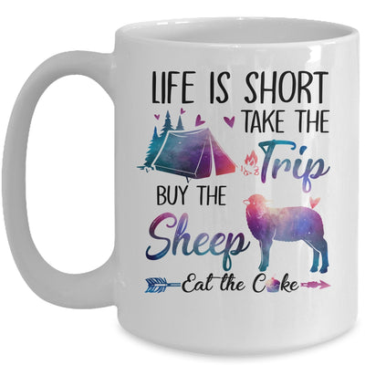 Life Is Short Take The Trip Buy The Sheep Eat The Cake Funny Mug Coffee Mug | Teecentury.com