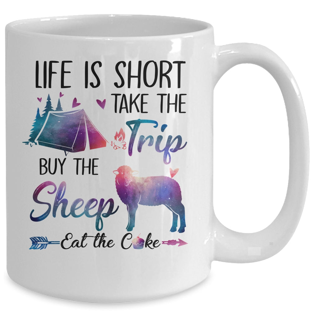 Life Is Short Take The Trip Buy The Sheep Eat The Cake Funny Mug Coffee Mug | Teecentury.com