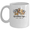 Life Without Dogs I Dont Think So Funny Dogs Lovers Gift Mug Coffee Mug | Teecentury.com