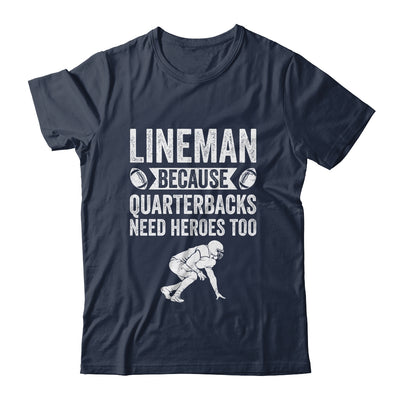 Lineman Because Quarterbacks Need Heroes American Football Shirt & Hoodie | teecentury