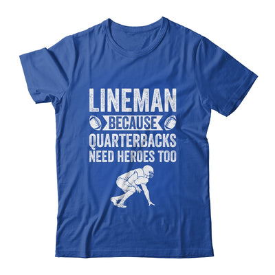 Lineman Because Quarterbacks Need Heroes American Football Shirt & Hoodie | teecentury