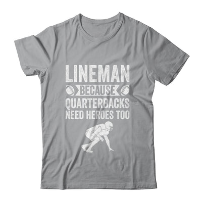 Lineman Because Quarterbacks Need Heroes American Football Shirt & Hoodie | teecentury
