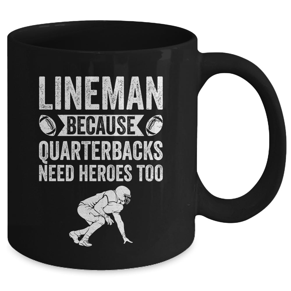 Lineman Because Quarterbacks Need Heroes American Football Mug | teecentury