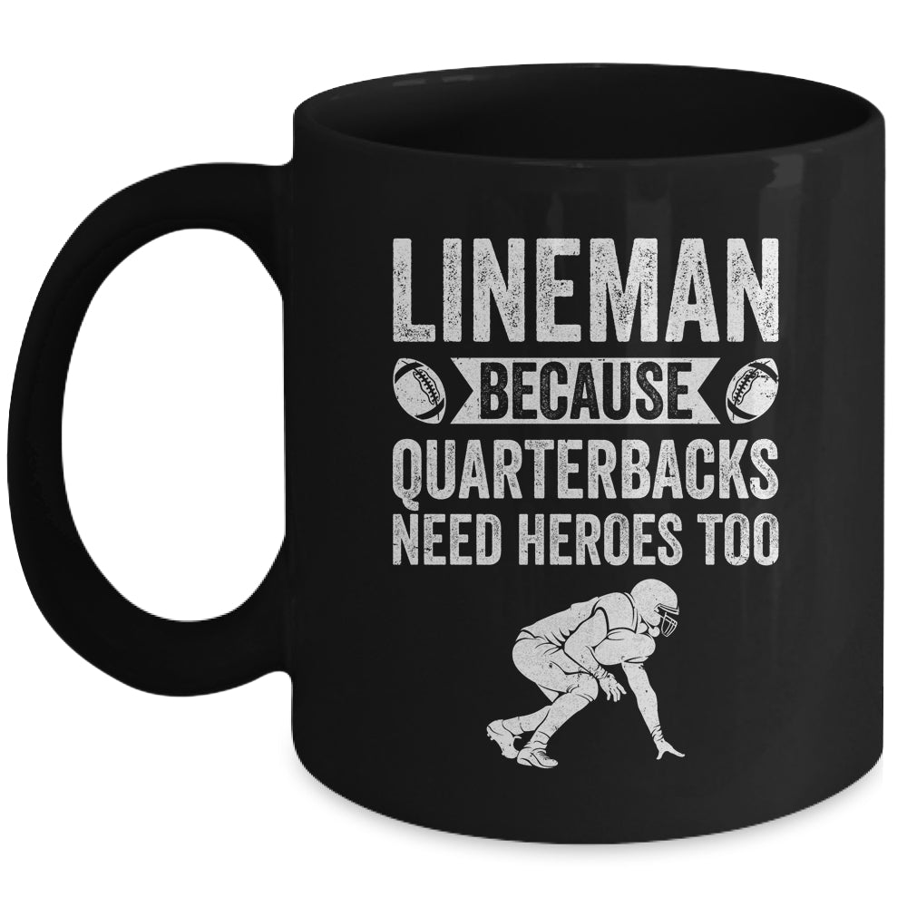 Lineman Because Quarterbacks Need Heroes American Football Mug | teecentury