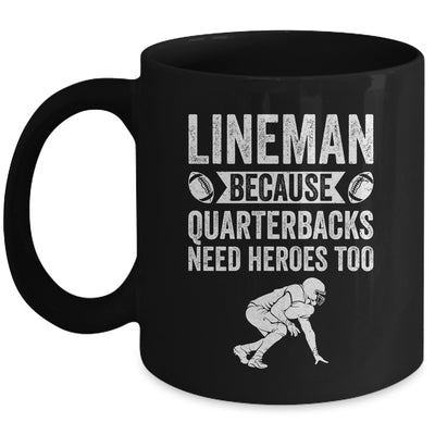Lineman Because Quarterbacks Need Heroes American Football Mug | teecentury