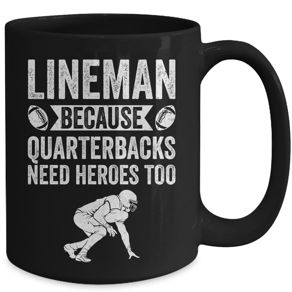 Lineman Because Quarterbacks Need Heroes American Football Mug | teecentury